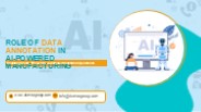 Role of Data Annotation Services in  AI-Powered Manufacturing