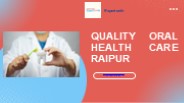 Quality Oral Health Care Raipur