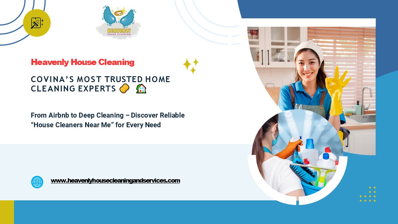 Heavenly House Cleaning – Covina’s Most Trusted Home Cleaning Experts 