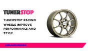 TunerStop Racing Wheels Improve Performance and Style
