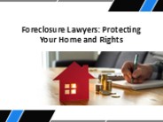 Foreclosure Lawyers: Protecting Your Home and Rights (1)