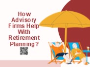How Advisory Firms Help With Retirement Planning?