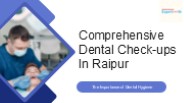 Comprehensive dental check-ups in Raipur