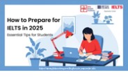 How to Prepare for IELTS in 2025