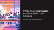 Printer Price in Bangladesh – Budget-Friendly Toner Solutions