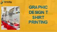 Graphic Design T Shirt Printing - Trinity Graphics