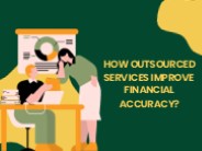 How Outsourced Services Improve Financial Accuracy?