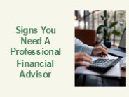 Signs You Need A Professional Financial Advisor