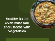 Healthy Dutch Oven Macaroni and Cheese with Vegetables