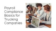 Payroll Compliance Basics for Trucking Companies.