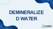 Introduction to Demineralized Water