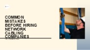 Common Mistakes Before Hiring Network Cabling Companies