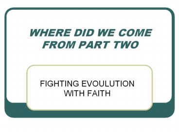 Where Did We Come From Part II