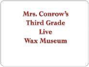 Mrs. Conrow's Grade 3 Wax Museum