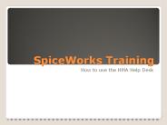 Spiceworks Helpdesk Training @ HMA