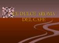 El dulce aroma del café PowerPoint PPT Presentation