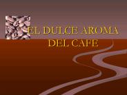 El dulce aroma del café