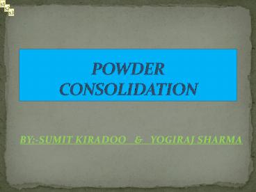 powder consolidation method of ceramic fabrication
