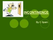 Incontinance a difficult problem