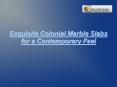 Colonial Marble Slabs PowerPoint PPT Presentation