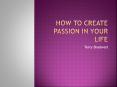 How to Create Passion In Your Life PowerPoint PPT Presentation