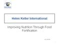 Helen Keller International: Improving Nutrition Through Food Fortification PowerPoint PPT Presentation