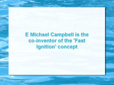 E. Michael Campbell: The 'Fast Ignition' Concept