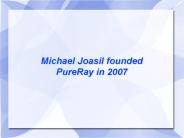 Michael Joasil - PureRay Corporation