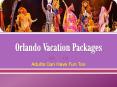 Orlando Vacation Packages. Adults Can Have Fun Too