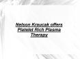 Nelson Kraucak - Platelet Rich Plasma Therapy PowerPoint PPT Presentation