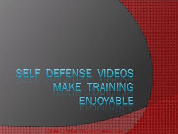 Self  Defense Videos Make  Training Enjoyable