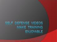 Self  Defense Videos Make  Training Enjoyable