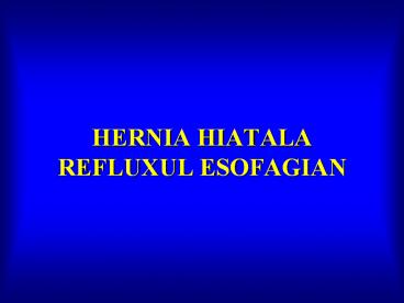 hernie hiatala reflux esofagian