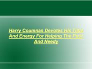 Harry Coumnas, Helping The Poor And Needy