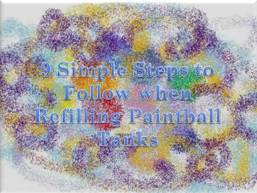 9 Simple Steps to Follow when Refilling Paintball Tanks