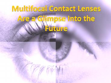 Multifocal Contact Lenses Are a Glimpse into the Future