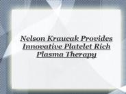 Platelet Rich Plasma Therapy - Dr. Nelson Kraucak