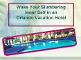 Wake Your Slumbering Inner Self in an Orlando Vacation Hotel