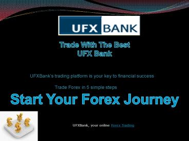 Trade With The Best  UFX Bank