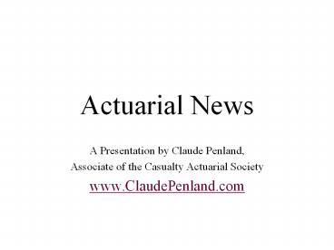 Actuarial News from ClaudePenland.com, Actuary
