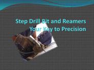 Step Drill Bits and Reamers: Your Key to Precision