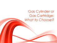 Gas Cylinder or Gas Cartridge: What to Choose?