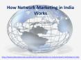 How Network Marketing in India Works PowerPoint PPT Presentation