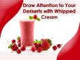 Draw Attention to Your Desserts with Whipped Cream PowerPoint PPT Presentation