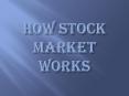 How Stock Market Works PowerPoint PPT Presentation