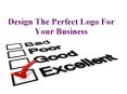 Design The Perfect Logo For Your Business PowerPoint PPT Presentation