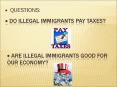 Illegal Immigration: Is it good for the economy, do illegals pay taxes? Part 1 0f 3 PowerPoint PPT Presentation