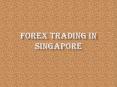 Forex Trading in Singapore PowerPoint PPT Presentation