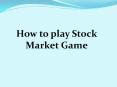 How to play Stock Market Game PowerPoint PPT Presentation
