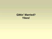 Gittin' Married